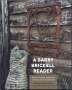 A BARRY BRICKELL READER: SELECTED ‘WRERTINGS’, MEDITATIONS, OUTBURSTS, DECREES AND DIVERSIONS