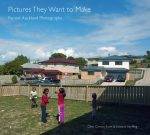 Pictures They Want to Make : Recent Auckland Photography