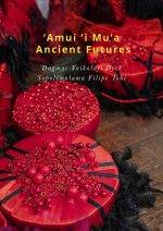 Amui ‘i Mu‘a: Ancient Futures