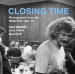 Closing Time: photographs from the Kiwi Hotel 1967 – 1975